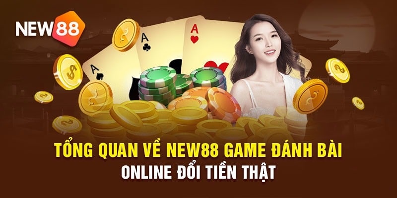 Những lý do bet thủ lựa chọn game bài online New88
